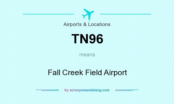 What does TN96 mean? It stands for Fall Creek Field Airport