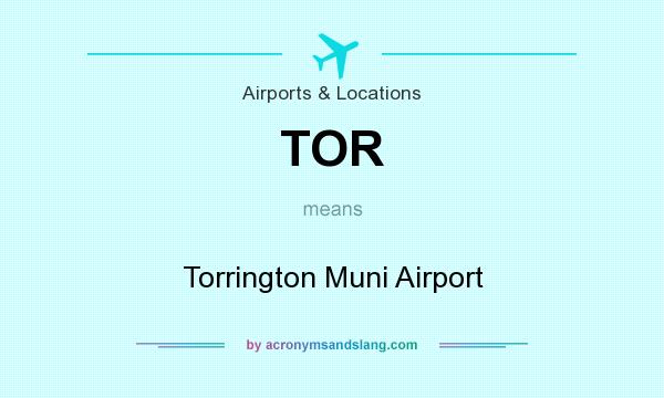 What does TOR mean? It stands for Torrington Muni Airport