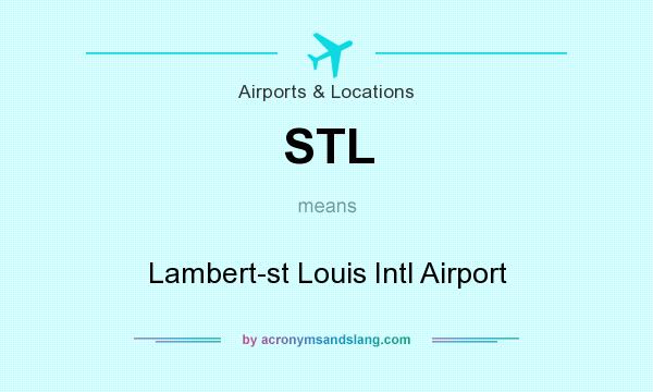What does STL mean? It stands for Lambert-st Louis Intl Airport
