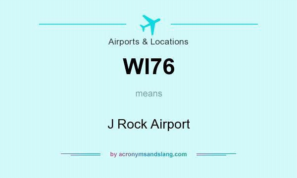 What does WI76 mean? It stands for J Rock Airport
