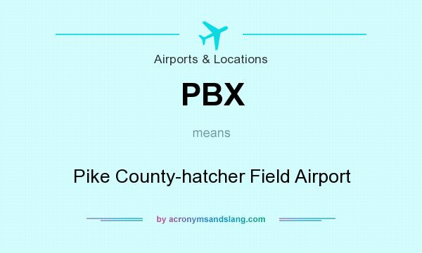 What does PBX mean? It stands for Pike County-hatcher Field Airport