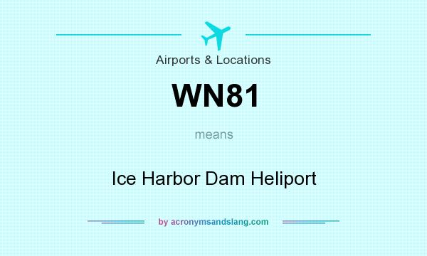 What does WN81 mean? It stands for Ice Harbor Dam Heliport