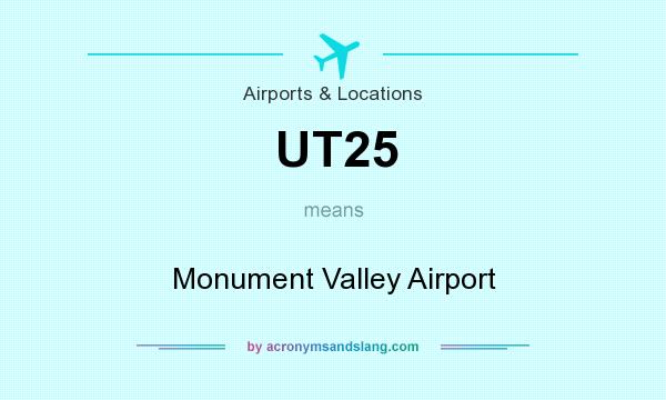 What does UT25 mean? It stands for Monument Valley Airport