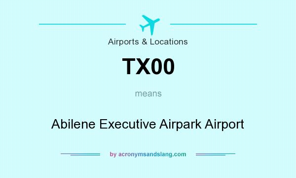What does TX00 mean? It stands for Abilene Executive Airpark Airport