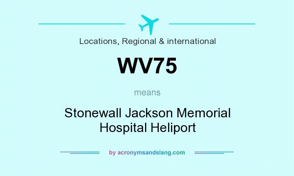 What does WV75 mean? It stands for Stonewall Jackson Memorial Hospital Heliport