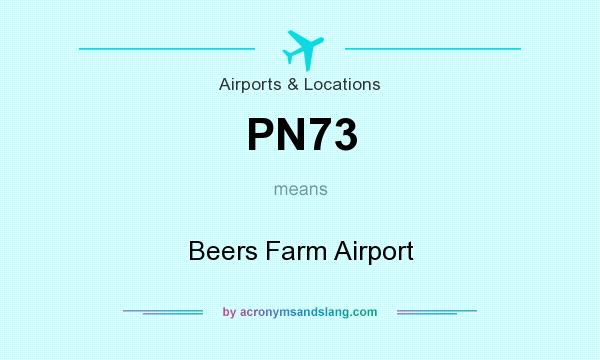 What does PN73 mean? It stands for Beers Farm Airport