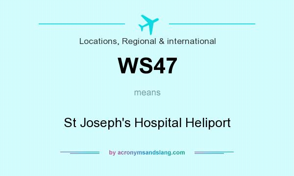 What does WS47 mean? It stands for St Joseph`s Hospital Heliport