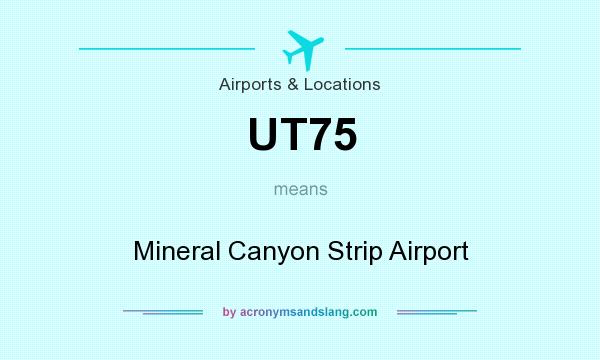 What does UT75 mean? It stands for Mineral Canyon Strip Airport
