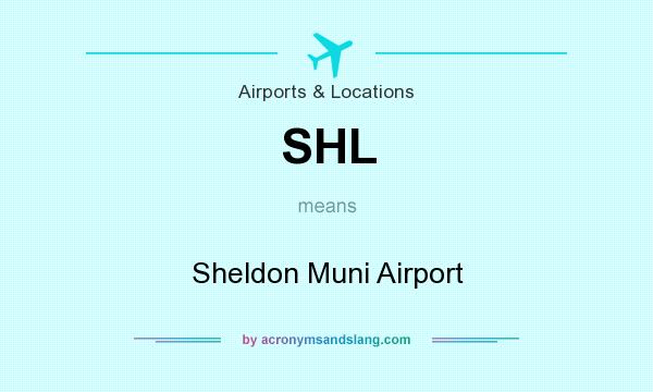 What does SHL mean? It stands for Sheldon Muni Airport