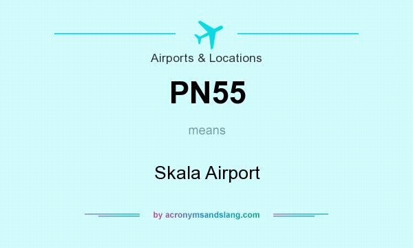 What does PN55 mean? It stands for Skala Airport