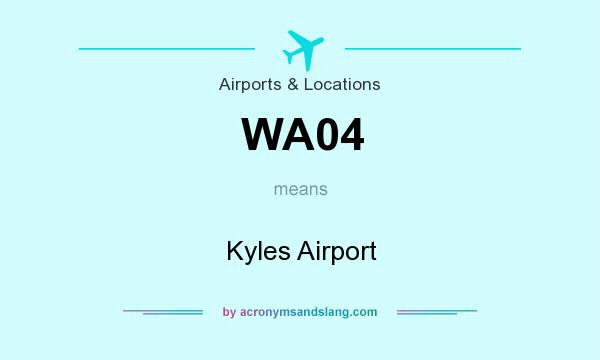 What does WA04 mean? It stands for Kyles Airport