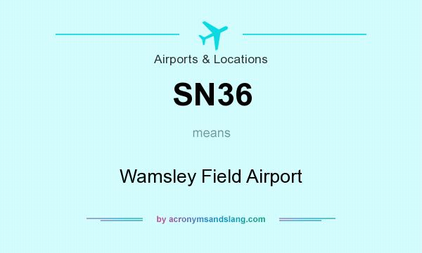 What does SN36 mean? It stands for Wamsley Field Airport