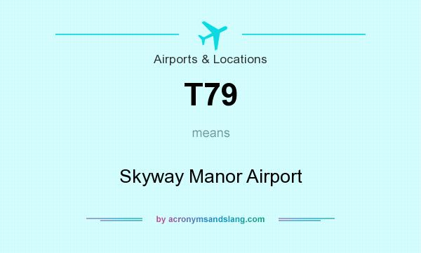What does T79 mean? It stands for Skyway Manor Airport