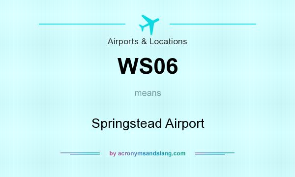 What does WS06 mean? It stands for Springstead Airport