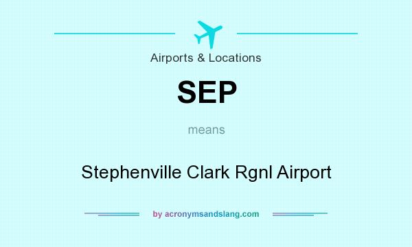 What does SEP mean? It stands for Stephenville Clark Rgnl Airport