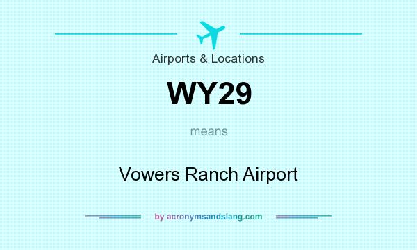 What does WY29 mean? It stands for Vowers Ranch Airport