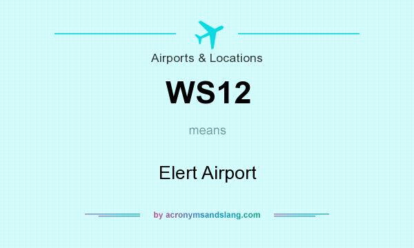 What does WS12 mean? It stands for Elert Airport
