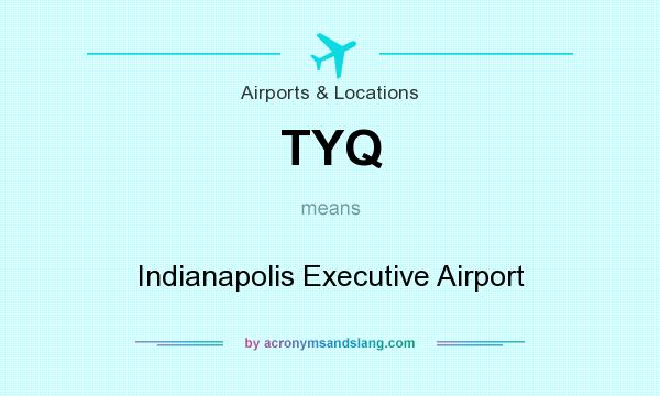 What does TYQ mean? It stands for Indianapolis Executive Airport