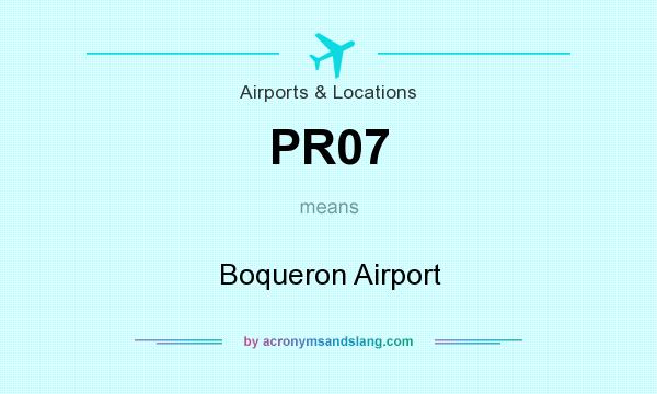 What does PR07 mean? It stands for Boqueron Airport