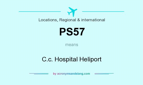 What does PS57 mean? It stands for C.c. Hospital Heliport