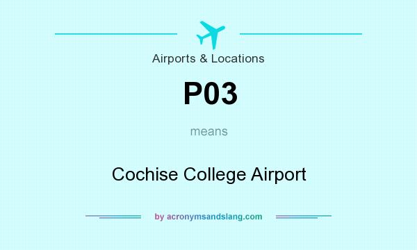 What does P03 mean? It stands for Cochise College Airport