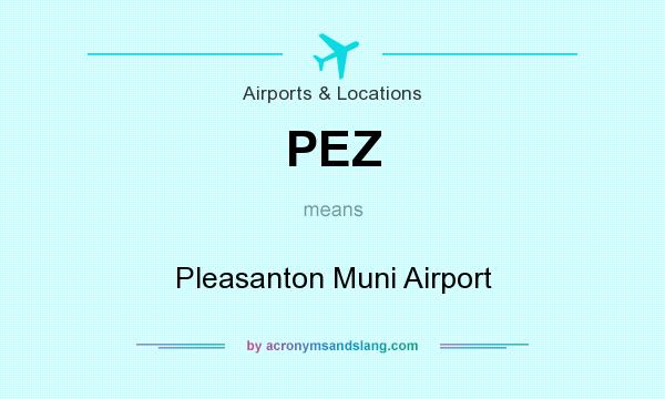 What does PEZ mean? It stands for Pleasanton Muni Airport