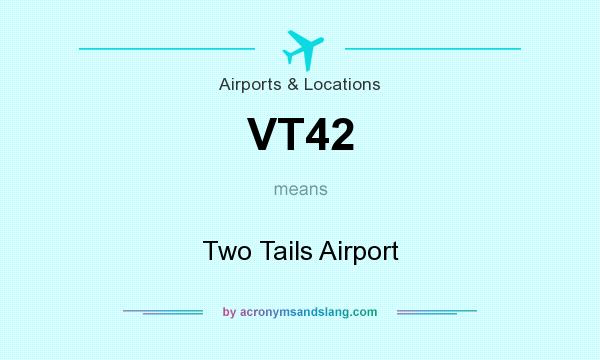 What does VT42 mean? It stands for Two Tails Airport