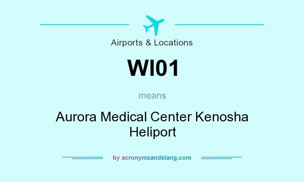 What does WI01 mean? It stands for Aurora Medical Center Kenosha Heliport
