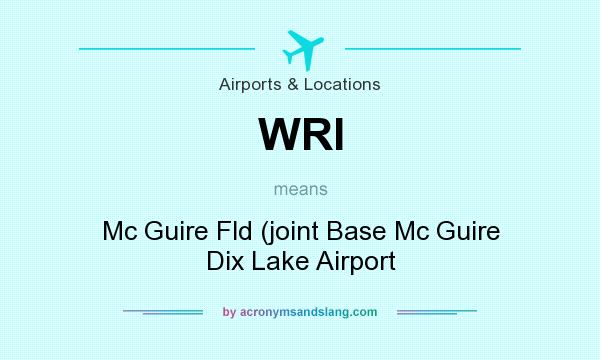 What does WRI mean? It stands for Mc Guire Fld (joint Base Mc Guire Dix Lake Airport