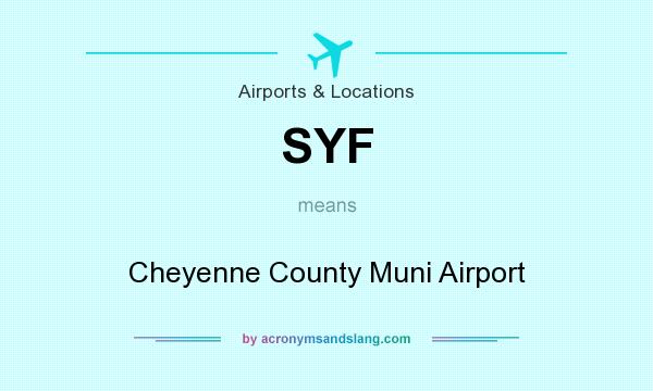 What does SYF mean? It stands for Cheyenne County Muni Airport