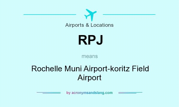 What does RPJ mean? It stands for Rochelle Muni Airport-koritz Field Airport