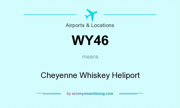 What does WY46 mean? It stands for Cheyenne Whiskey Heliport