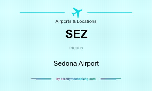 What does SEZ mean? It stands for Sedona Airport