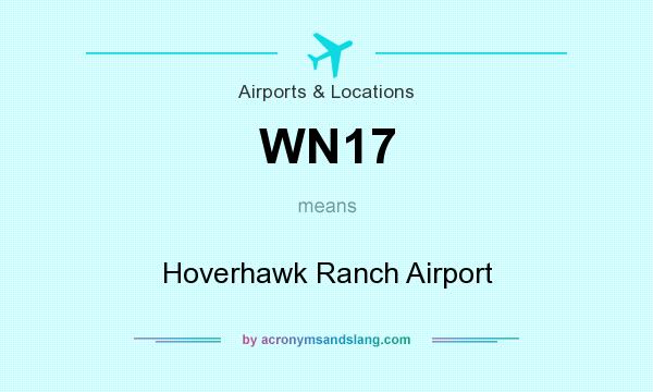What does WN17 mean? It stands for Hoverhawk Ranch Airport