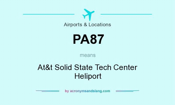 What does PA87 mean? It stands for At&t Solid State Tech Center Heliport