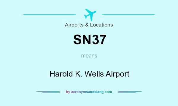What does SN37 mean? It stands for Harold K. Wells Airport