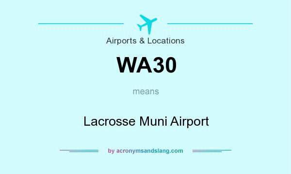 What does WA30 mean? It stands for Lacrosse Muni Airport