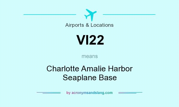What does VI22 mean? It stands for Charlotte Amalie Harbor Seaplane Base