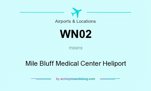 What does WN02 mean? It stands for Mile Bluff Medical Center Heliport