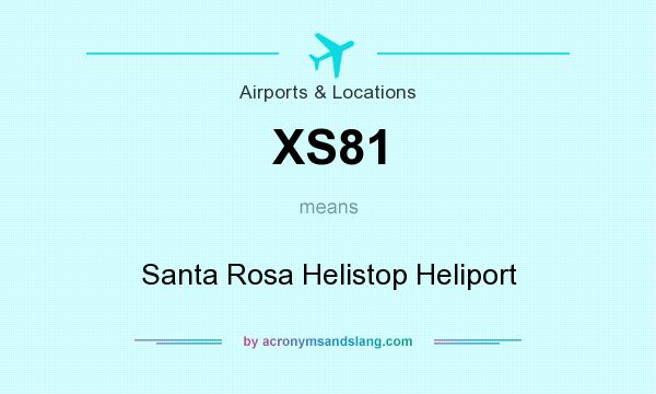 What does XS81 mean? It stands for Santa Rosa Helistop Heliport