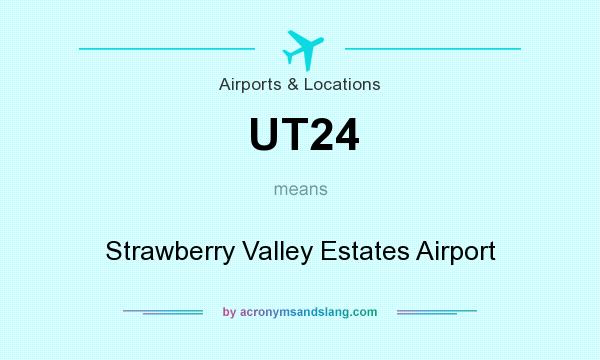 What does UT24 mean? It stands for Strawberry Valley Estates Airport