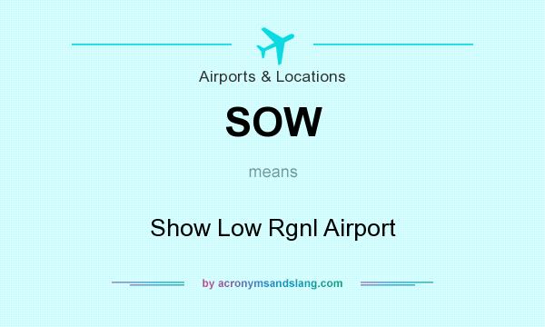 What does SOW mean? It stands for Show Low Rgnl Airport
