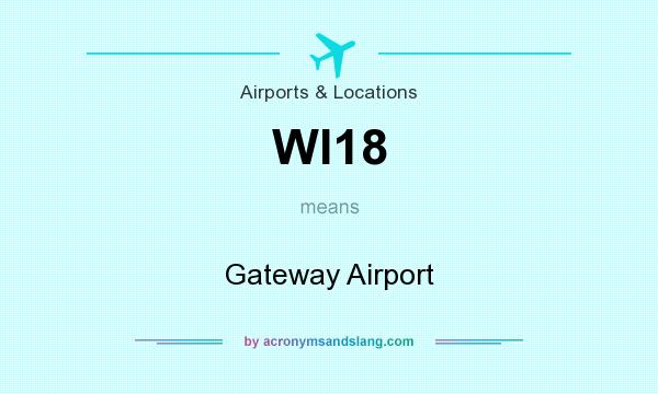 What does WI18 mean? It stands for Gateway Airport