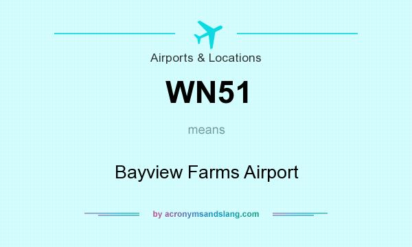 What does WN51 mean? It stands for Bayview Farms Airport