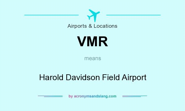 What does VMR mean? It stands for Harold Davidson Field Airport