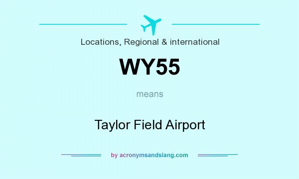 What does WY55 mean? It stands for Taylor Field Airport