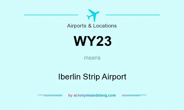 What does WY23 mean? It stands for Iberlin Strip Airport