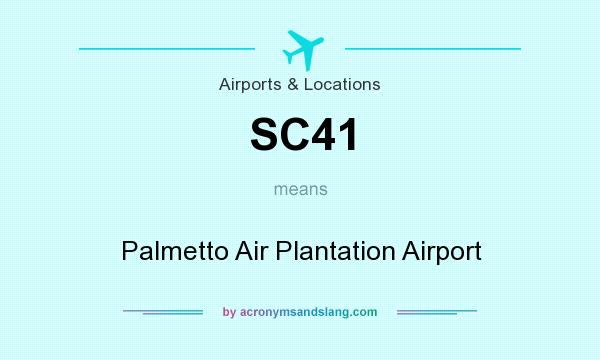 What does SC41 mean? It stands for Palmetto Air Plantation Airport