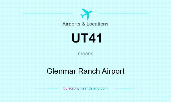 What does UT41 mean? It stands for Glenmar Ranch Airport