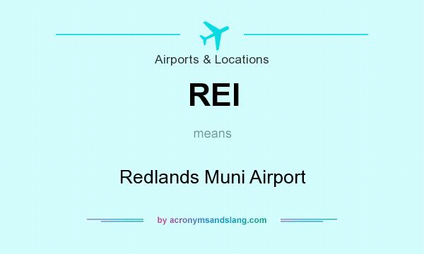 What does REI mean? It stands for Redlands Muni Airport